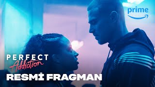 Perfect Addiction | Resmi Fragman | Prime Video Türkiye
