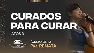 CURADOS PARA CURAR (Atos 3) - Pastora Renata