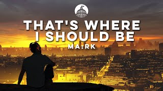 MA:RK - That's Where I Should Be