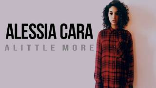 Alessia Cara- A Little More (Lyrics)