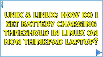 Unix & Linux: How do I set battery charging threshold in linux on non Thinkpad laptop?