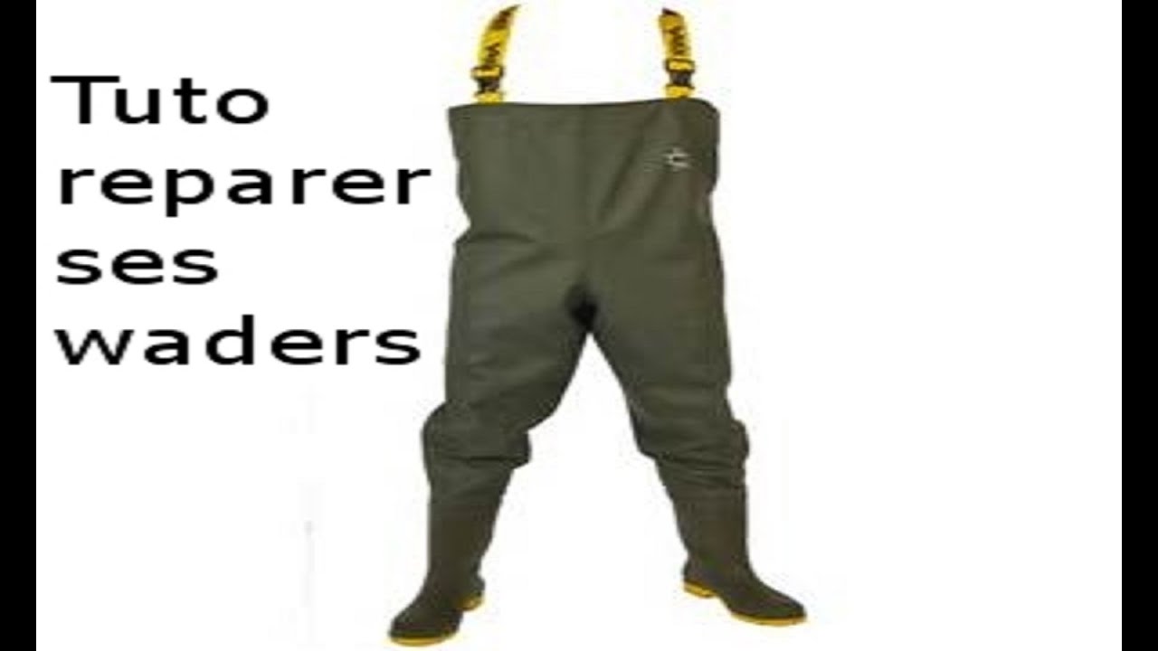 Tuto Comment Reparer Ses Waders