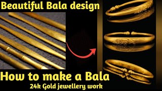 How to make a Bala || 24k Gold Jewellery work || Beautiful Bala design