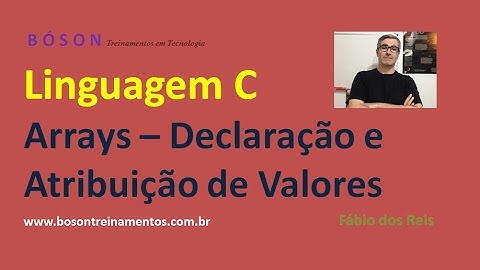 18 - Programação em Linguagem C - Arrays - Declaração e atribuição