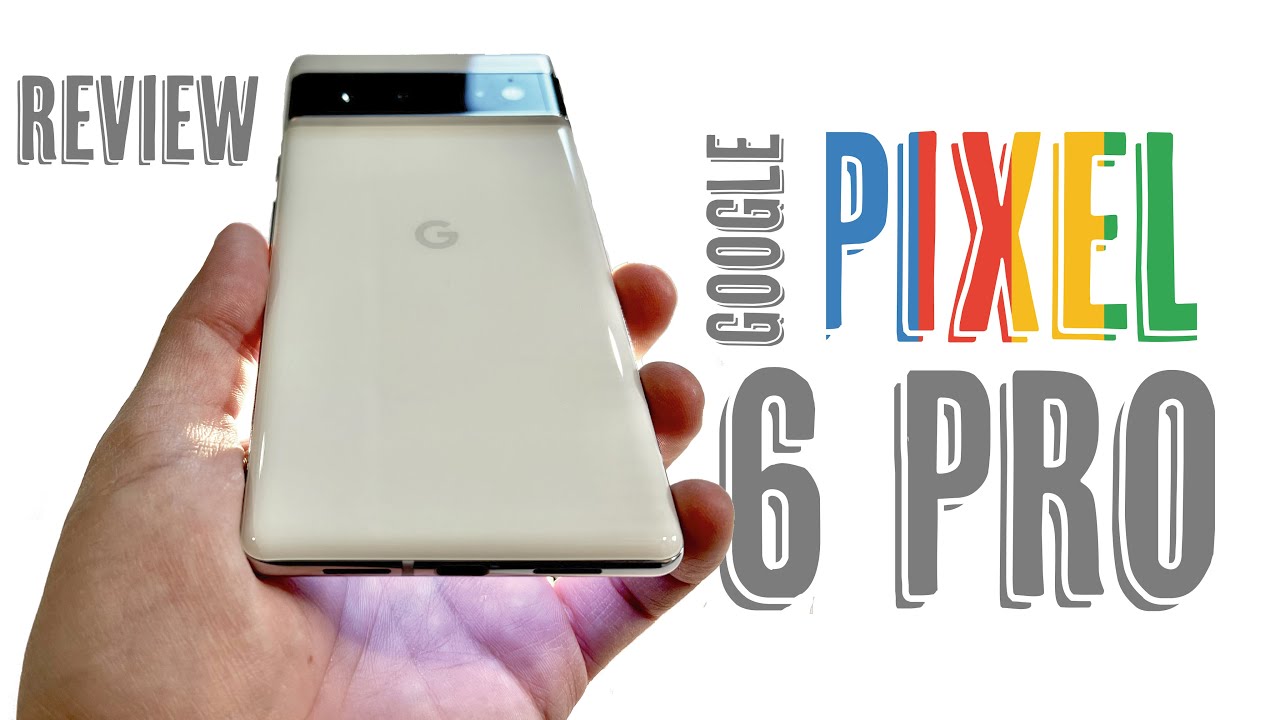 Google Pixel 6 Pro: opinión y razones de compra