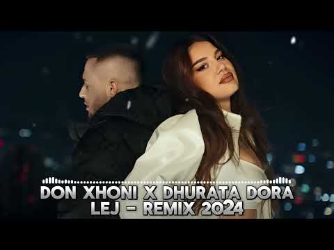 Don Xhoni X Dhurata Dora - Lej - Remix 2024 Tiktok Trend