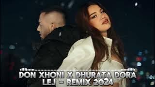 DON XHONI x DHURATA DORA - LEJ - REMIX 2024 TIKTOK TREND