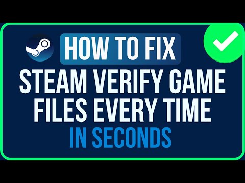 Steam Verify Game Files Every Time Problem [FIXED]