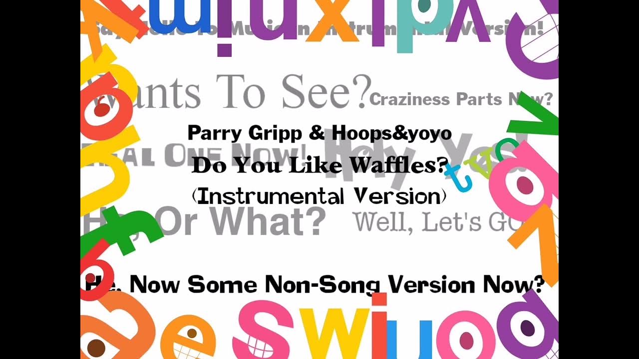 Parry Gripp & Hoops&yoyo Do You Like Waffles? (Instrumental Version