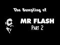 Capture de la vidéo The Sampling Of Mr. Flash (Part 2)