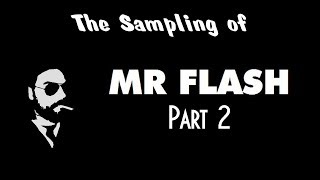 The Sampling of Mr. Flash (Part 2)