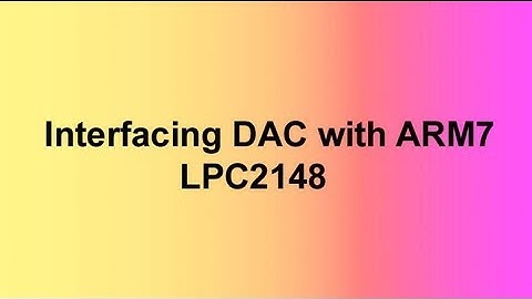 Interfacing DAC with ARM7 LPC2148