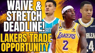 DEADLINE FOR WAIVE & STRETCH! LAKERS TRADE OPPORTUNITY!