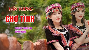Vấn Vương Chợ Tình - QUỲNH THƯƠNG - Tuyệt Phẩm Vùng Cao Hay Nhất   Sáng tác Hoàng Bình