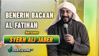 Benerin Bacaan Al Fatihah bareng Syekh Ali Jaber