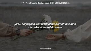 17 - Pink Sweats feat Joshua and DK of SEVENTEEN - terjemah Indonesia