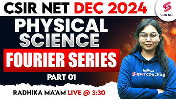 CSIR NET JRF Dec 2024 | Physical Science | Fourier Series | Part 01 | By Radhika Ma