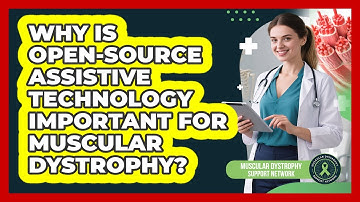 Why Is Open-source Assistive Technology Important For Muscular Dystrophy?