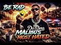 Malibu's most hated- BE RAD