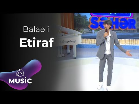 Balaəli - Etiraf
