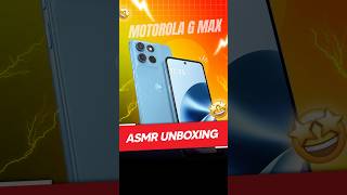 Motorola G Max ASMR Unboxing😍📱| #motorola #motogmax #asmr #smartphone #firstlook