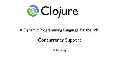Clojure Concurrency - Rich Hickey