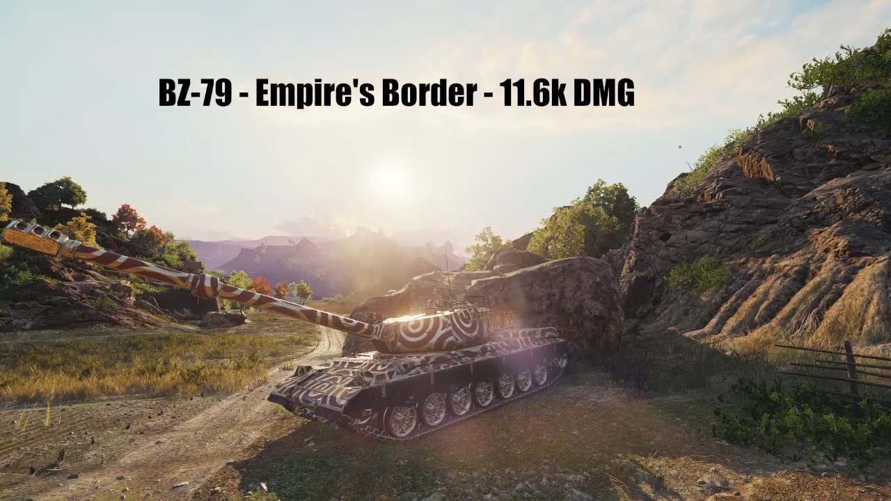 BZ-79 - Empire's Border - 11.6k DMG | WORLD OF TANKS