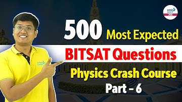 500 Most Expected BITSAT Questions | Physics Crash Course | Part 6 | LIVE | @InfinityLearn-JEE