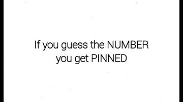 If you guess the NUMBER, you get PINNED