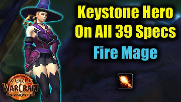 Keystone Hero on Every Spec: Fire Mage