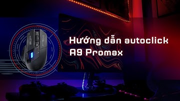 Hướng dẫn cài đặt auto click đơn giản với chuột Sidotech A9Promax
