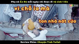 Phụ nữ Ấn Độ mỗi ngày chỉ được đi vệ sinh 1 lần - review phim Chuyện Tình Toilet