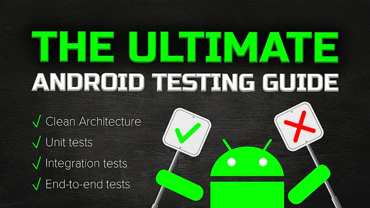 The Ultimate Guide to Android Testing (Unit Tests, UI Tests, End-to-End Tests) - Clean Architecture