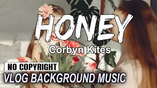 Honey - Corbyn Kites [Vlog No Copyright Music] Dance & Electronics Bright Background Music 2021