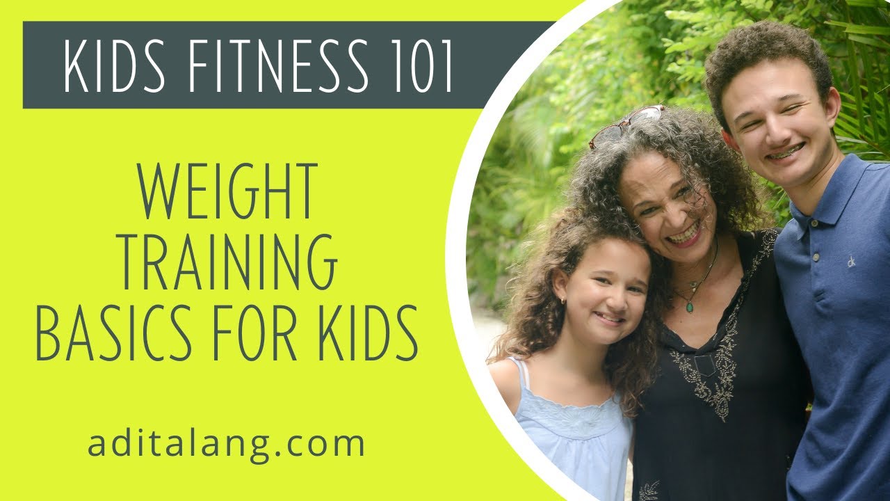 Weight Training Basics for Kids Kids Fitness 101 with Adita Lang