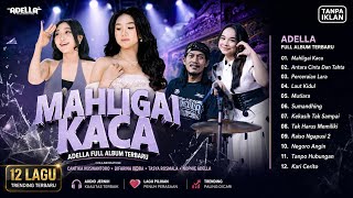 MAHLIGAI KACA - ADELLA TRANDING FULL ALBUM 