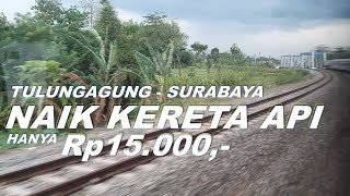 TULUNGAGUNG - SURABAYA THE MOST CHEAP AND COMFORTABLE | TAKE THE PENATARAN DHOHO TRAIN