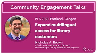 PLA 2022 Community Engagement Talks - Expand multilingual access for library customers