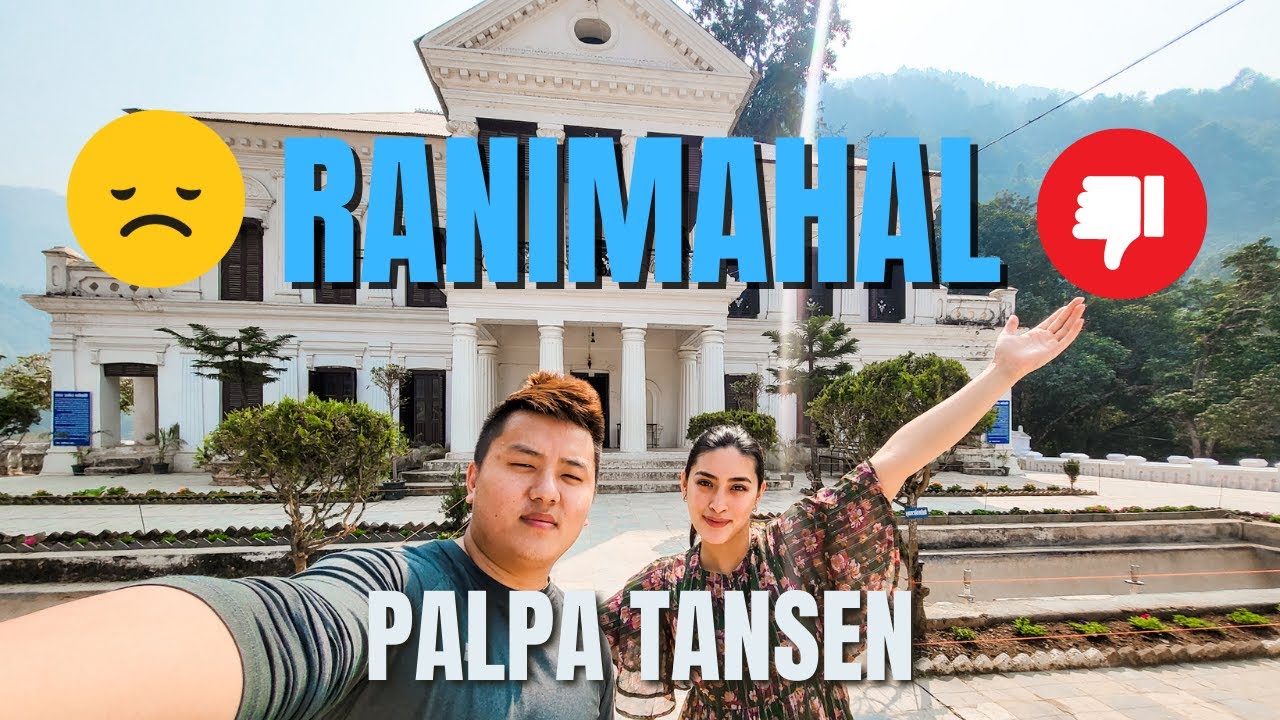 Day trip to Ranimahal  Tansen Palpa