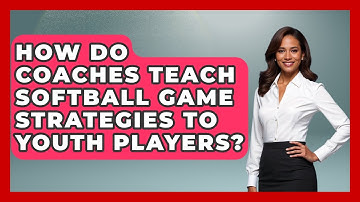 How Do Coaches Teach Softball Game Strategies to Youth Players? | Softball Basics and Beyond News