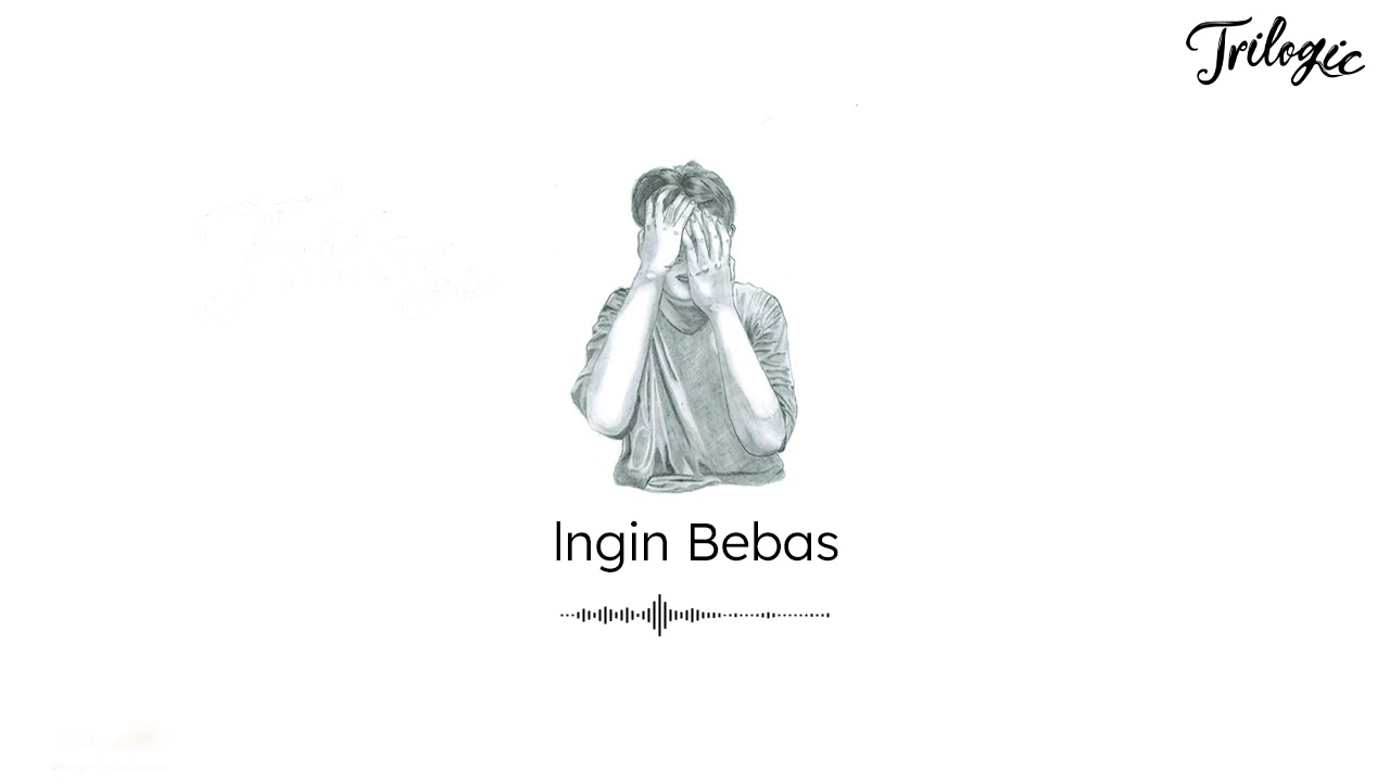 Trilogic - Ingin Bebas (Official Audio)