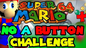 Super Mario 64 NO A BUTTON CHALLENGE!