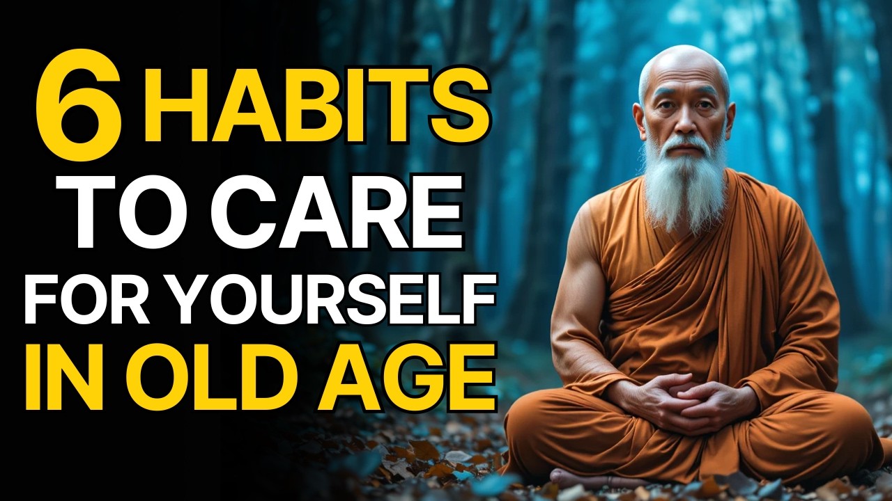 6 Powerful Daily Habits To Care For Yourself In Old Age | Buddhist Wisdom