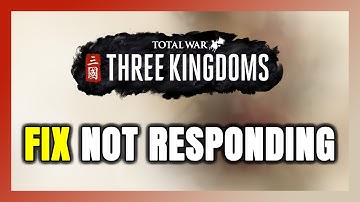 How to FIX Total War: THREE KINGDOMS Not Responding!