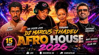 🌴 AFRO HOUSE 2026 🔥 BAD BUNNY • RIHANNA • GEORGE MICHAEL | DJ MARCUS THADEU MIX