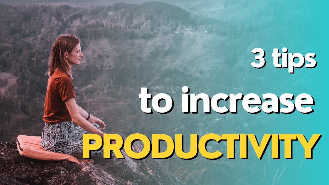 3 Tips to Increase Productivity - YouTube