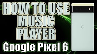 How To Use Music Player On Google Pixel 6 Pro Android 12