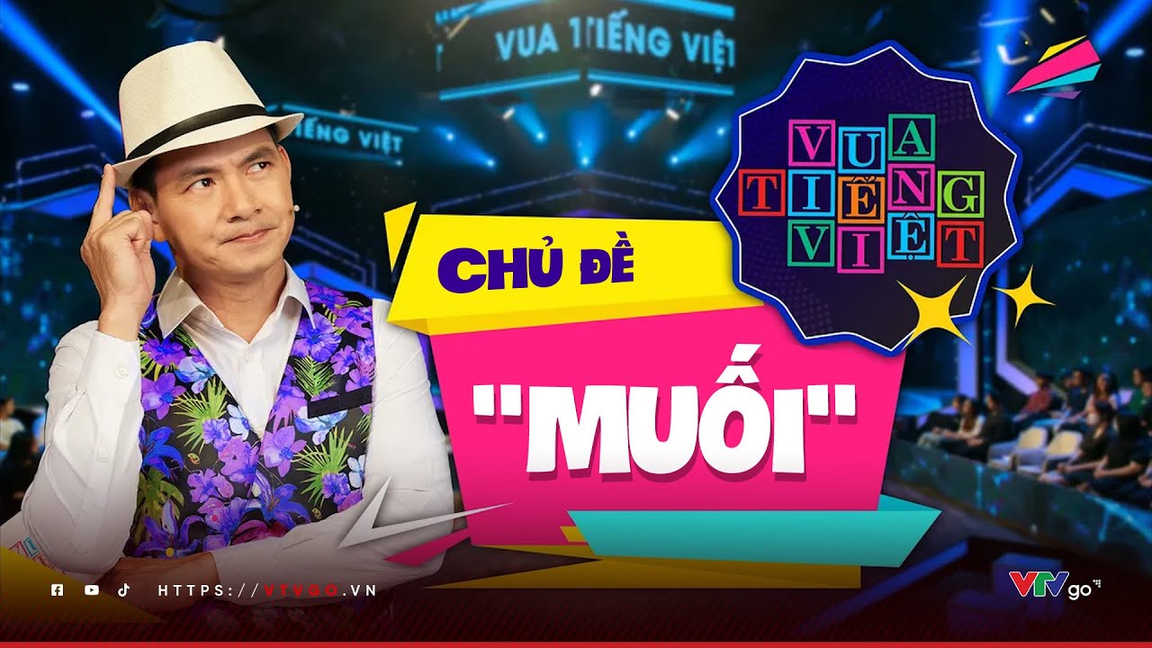 Chủ đề “mặn” nhất trong lịch sử của Vua tiếng Việt - “Muối” | Vua tiếng Việt | VTV