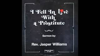 I Fell In Love With A Prostitute [Sermon] (1977) Rev. Jasper Williams, Jr.