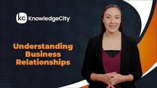 Understanding Business Relationships - Introduction | Knowledgecity